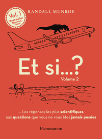 ET SI... ? - VOL02 - LES REPONSES LES PLUS SCIENTIFIQUES AUX QUESTIONS QUE VOUS NE VOUS ETES JAMAIS