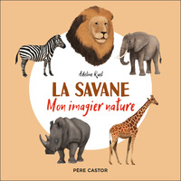 LA SAVANE - MON IMAGIER NATURE