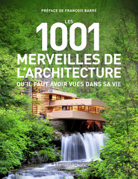 LES 1001 MERVEILLES DE L'ARCHITECTURE QU'IL FAUT AVOIR VUES DANS SA VIE