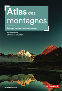ATLAS DES MONTAGNES - ESPACES HABITES, MONDES IMAGINES-NOUVELLE EDITION