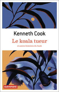 LE KOALA TUEUR - ET AUTRES HISTOIRES DU BUSH