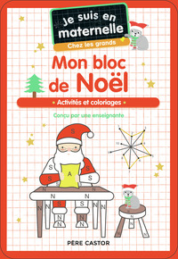 JE SUIS EN MATERNELLE - MON BLOC DE NOEL - CHEZ LES GRANDS - ACTIVITES ET COLORIAGES