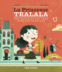 LA PRINCESSE TRALALA - UNE HISTOIRE QUI JOUE AVEC LES VOYELLES