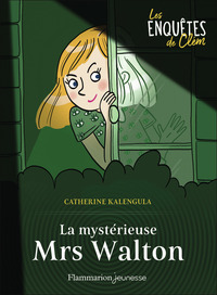 LES ENQUETES DE CLEM - T01 - LA MYSTERIEUSE MRS WALTON