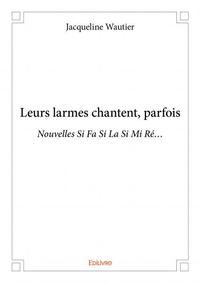 Leurs larmes chantent, parfois