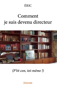 Comment je suis devenu directeur