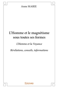 L'Homme et le magnétisme sous toutes ses formes