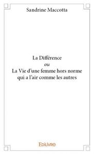 La différence ou la vie d’une femme hors norme qui a l’air comme les autres