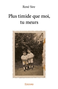 Plus timide que moi, tu meurs