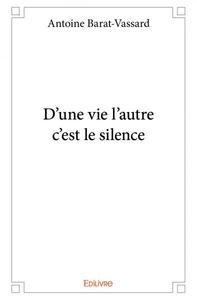 D'une vie l'autre c'est le silence
