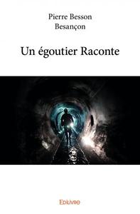 Un égoutier raconte