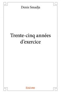 Trente cinq années d'exercice