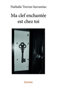 Ma clef enchantée est chez toi