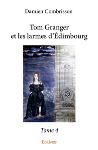 Tom Granger et les larmes d'Édimbourg - Tome 4