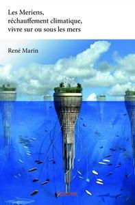 Les meriens, réchauffement climatique, vivre sur ou sous les mers