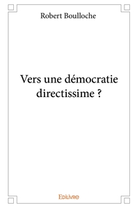 Vers une démocratie directissime ?