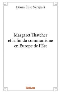 Margaret thatcher et la fin du communisme en europe de l'est