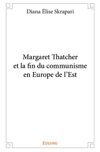 Margaret Thatcher et la fin du communisme en Europe de l'Est