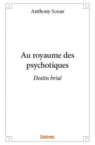 Au royaume des psychotiques