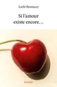 Si l’amour existe encore…