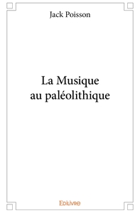 La Musique au paléolithique