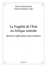 La fragilité de l’état en afrique centrale