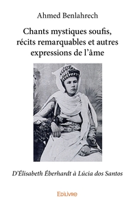 Chants mystiques soufis, récits remarquables et autres expressions de l'âme