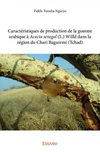 Caractéristiques de production de la gomme arabique à acacia senegal (l.) willd dans la région du chari baguirmi (tchad)