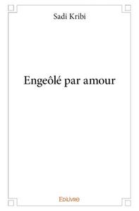 Engeôlé par amour