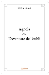 Agnola ou L'Aventure de l'oubli