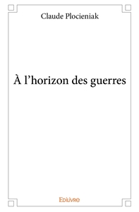 À l'horizon des guerres