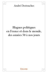 Blagues politiques en france et dans le monde, des années 50 à nos jours