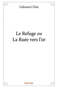 Le refuge ou la ruée vers l’or