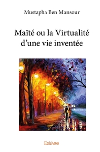 Maïté ou la Virtualité d'une vie inventée