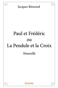 Paul et Frédéric ou La Pendule et la Croix