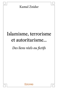 Islamisme, terrorisme et autoritarisme...