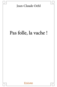 Pas folle, la vache !