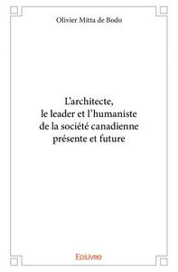 L’architecte, le leader et l’humaniste de la société canadienne présente et future