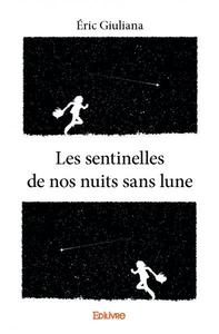 Les sentinelles  de nos nuits sans lune