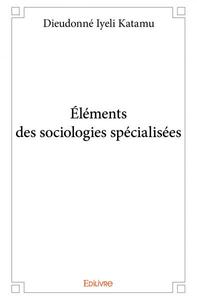 éléments des sociologies spécialisées