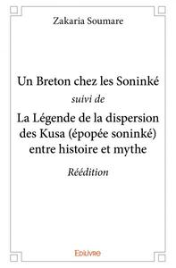 Un breton chez les soninké suivi de la légende de la dispersion des kusa (épopée soninké) entre histoire et mythe – réédition