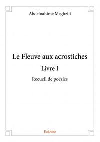 Le fleuve aux acrostiches - livre i