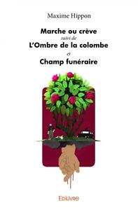 Marche ou crève suivi de l'ombre de la colombe et champ funéraire