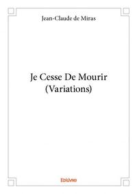 Je cesse de mourir (variations)