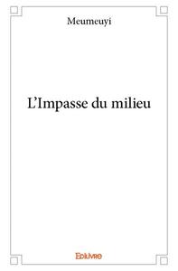 L'impasse du milieu