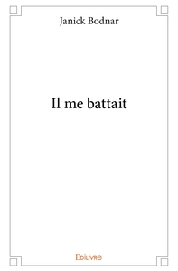 Il me battait