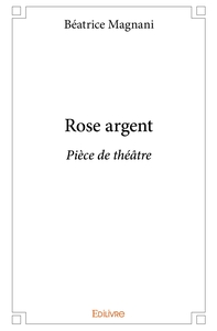 Rose argent - Pièce de théâtre