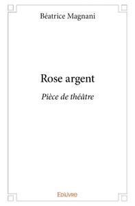 Rose argent - pièce de théâtre