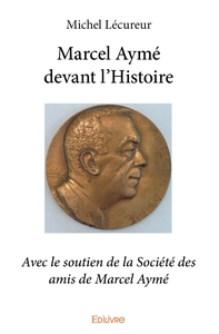 Marcel Aymé devant l'Histoire