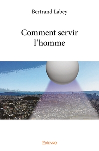 Comment servir l'homme